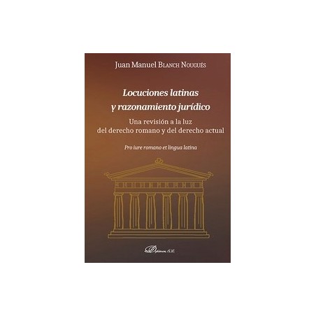 Locuciones Latinas y Razonamiento Jurídico "Una Revisión a la Luz del Derecho Romano y del Derecho Actual"