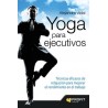 Yoga para Ejecutivos "Técnicas Eficaces de Relajación para Mejorar el Rendimiento en el Trabajo"