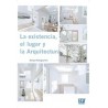 La Existencia, el Lugar y la Arquitectura