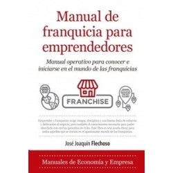 Manual de franquicia para emprendedores "manual operativo para conocer e iniciarse en el mundo de...