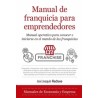 Manual de franquicia para emprendedores "manual operativo para conocer e iniciarse en el mundo de las franquicias"