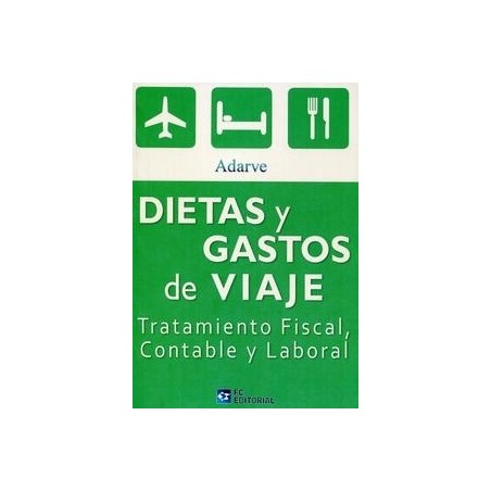 Dietas y Gastos de Viaje. Tratamiento Fiscal, Contable y Laboral