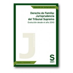 Derecho de Familia: Jurisprudencia del Tribunal Supremo. Evolución desde el Año 2010