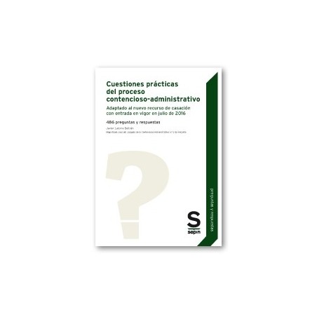 Cuestiones Prácticas del Proceso Contencioso-Administrativo. 486 Preguntas y Respuestas