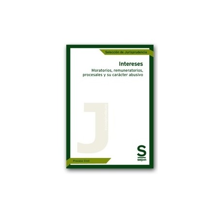 Intereses. Moratorios, Remuneratorios, Procesales y su Carácter Abusivo