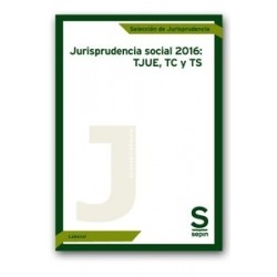 Jurisprudencia Social 2016: Tjue, Tc y Ts