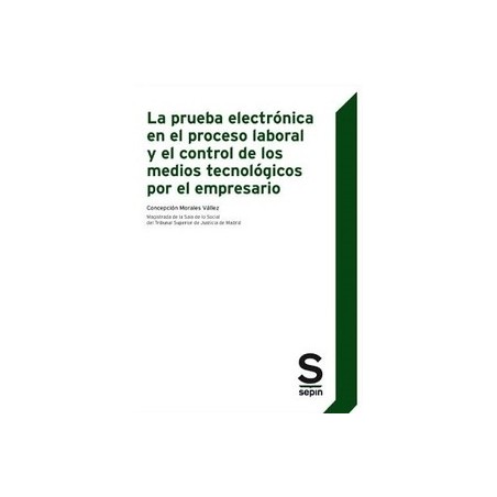 La Prueba Electrónica en el Proceso Laboral y el Control de los Medios Tecnológicos por el Empresario