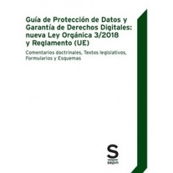 Guía de Protección de Datos y Garantía de Derechos Digitales: lo 3/2018 y Reglamento Ue "Comentarios Doctrinales, Textos Legisl