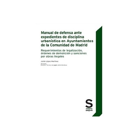 Manual de Defensa ante Expedientes de Disciplina Urbanística en los Ayuntamientos de la Comunidad de Madrid "Requerimientos de 
