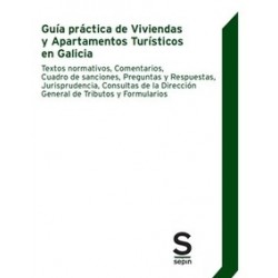 Guía Práctica de Viviendas y Apartamentos Turísticos en Galicia "Textos Normativos, Comentarios, Cuadro de Sanciones, Preguntas