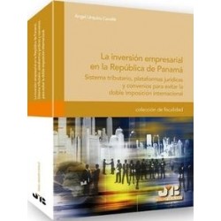 La Inversión Empresarial en la República de Panamá. "Sistema Tributario, Plataformas Jurídicas y...
