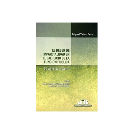 El Deber de Imparcialidad en el Ejercicio de la Función Pública. (Derecho de la Ciudadanía)