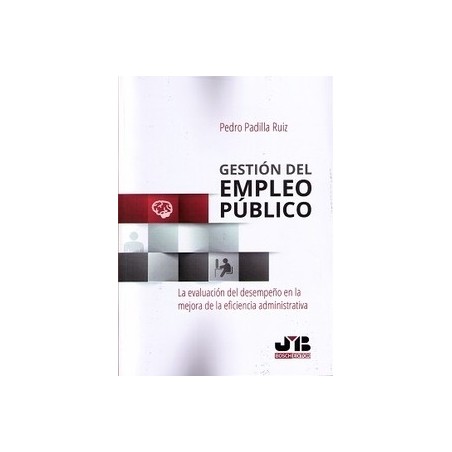 Gestión del Empleo Público "La Evaluación del Desempeño en la Mejora de la Eficiencia Administrativa"