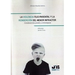La Violencia Filio-Parental y la Reinserción del Menor Infractor "Consideraciones Penales y...