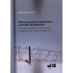 Primer Grado Penitenciario y Estado de Derecho "El Estatus Jurídico de los Reclusos en Régimen de...