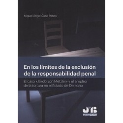 En los Límites de la Exclusión de la Responsabilidad Penal "El Caso "Jakob Von Metzler" y el Empleo de la Tortura en el Estado 