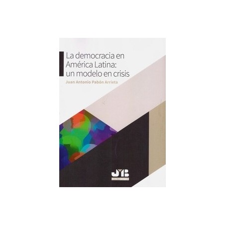 La Democracia en América Latina: un Modelo en Crisis
