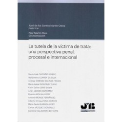 La Tutela de la Víctima de Trata: una Perspectiva Penal, Procesal e Internacional