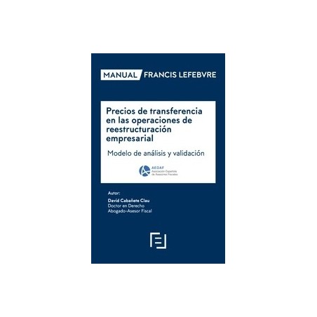 Manual Precios de Transferencia en las Operaciones de Reestructuración Empresarial: Modelo de Análisis y Validac