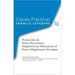 Claves Prácticas Protección de Datos Personales: Adaptaciones Necesarias al Nuevo Reglamento Europeo