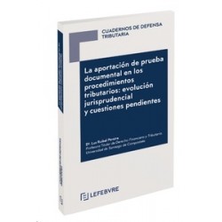 La Aportación de Prueba Documental en los Procedimientos Tributarios: Evolución Jurisprudencial y...
