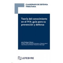Cuadernos de Defensa Tributaria. Teoría del Conocimiento en el Iva: Guía para su Prevención y...