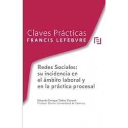 Claves Prácticas: Redes Sociales: su Incidencia en el Ámbito Laboral y en la Práctica Procesal