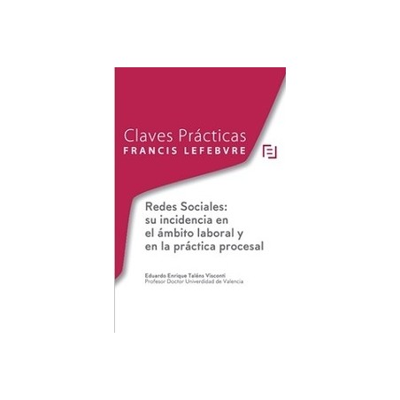 Claves Prácticas: Redes Sociales: su Incidencia en el Ámbito Laboral y en la Práctica Procesal