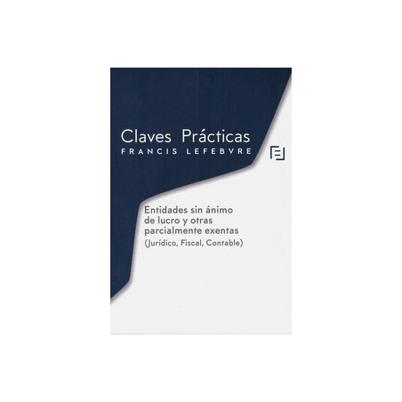 E- book: Claves Prácticas Entidades sin Ánimo de Lucro y Otras Parcialmente Exentas (Jurídico, Fiscal, Contable)