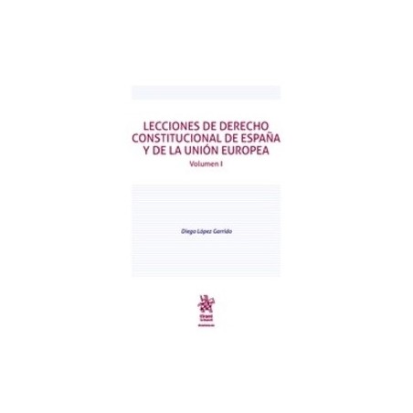 Lecciones de Derecho Constitucional de España y de la Unión Europea Vol.1 "PENDIENTE NUEVA EDICIÓN ENERO 2022"