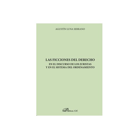 Las ficciones del derecho en el discurso de los juristas y en el sistema del ordenamiento