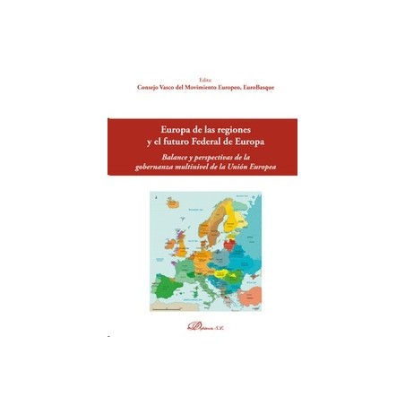 Europa de las Regiones y el Futuro Federal de Europa "Balance y Perspectiva de la Gobernanza Multinivel de la Unión Europea"
