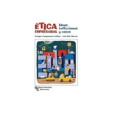 Ética Empresarial "Ideas, Reflexiones y Casos"
