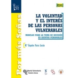 La Voluntad y el Interés de las Personas Vulnerables "Modelos para la Toma de Decisión en Asuntos Personales"