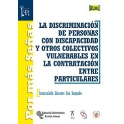 La discriminación de personas con discapacidad y otros colectivos vulnerables en la contratación...