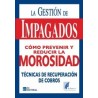 Gestión de Impagos. Cómo Prevenir y Reducir la Morosidad "Técnicas de Recuperación de Cobros"