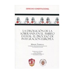 La Disolución de la Soberanía en el Ámbito Estatal. el Proceso de Integración Europea