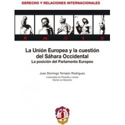 La Unión Europea y la Cuestión del Sahara Occidental "La Posición del Parlamento Europeo"