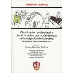 Clasificación Profesional y Discriminación por Razón de Sexo en la Negociación -Incluye Cd-Rom- "Colectiva. un Análisis Multi e