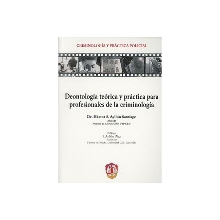 Deontología teórica y práctica para profesionales de la criminología
