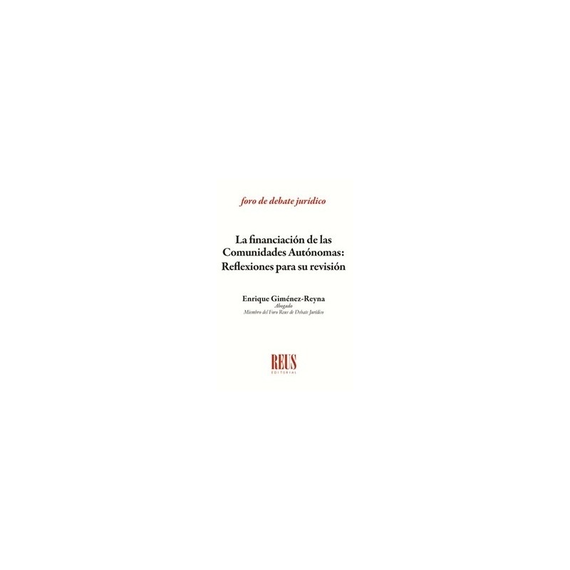 La Financiación de las Comunidades Autónomas: Reflexiones para su Revisión