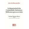 La Financiación de las Comunidades Autónomas: Reflexiones para su Revisión