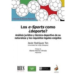 Los e-Sports como ¿deporte? "Análisis jurídico y técnico-deportivo de su naturaleza y los requisitos legales exigidos"