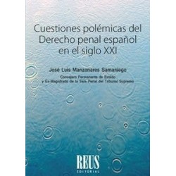 Cuestiones Polémicas del Derecho Penal Español en el Siglo XXI