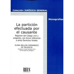 La Partición Efectuada por el Causante "Régimen del Código Civil y Aragonés, con Breve Referencia a Otros Derechos Forales"