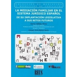 La Mediación Familiar en el Sistema Jurídico Español "De su Implantación Legislativa a sus Retos Futuros"