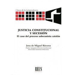 Justicia Constitucional y Secesión "El Caso del Proceso Soberanista Catalán"