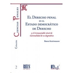 El Derecho Penal en el Estado Democrático de Derecho y el Irrenunciable Nivel de Racionalidad de...