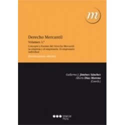 Derecho Mercantil Tomo 1 "Concepto y Fuentes del Derecho Mercantil. la Empresa y el Empresario.....