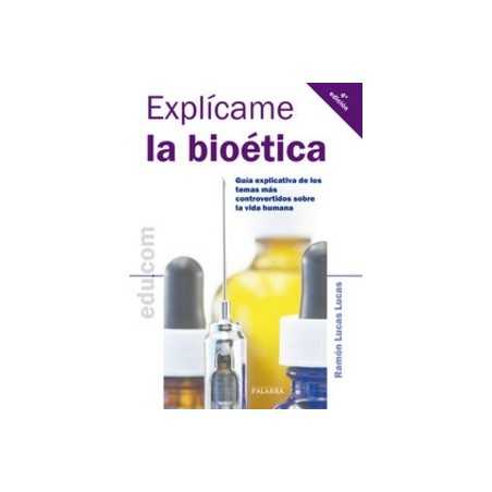EXPLICAME LA BIOETICA